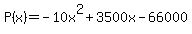 P%28x%29=-10x%5E2%2B3500x-66000