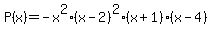 P%28x%29=-x%5E2%28x-2%29%5E2%28x%2B1%29%28x-4%29