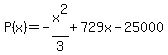 P%28x%29=-x%5E2%2F3%2B729x-25000