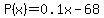 P%28x%29=0.1x-68
