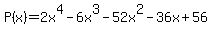 P%28x%29=2x%5E4-6x%5E3-52x%5E2-36x%2B56
