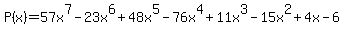 P%28x%29=57x%5E7-23x%5E6%2B48x%5E5-76x%5E4%2B11x%5E3-15x%5E2%2B4x-6