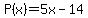 P%28x%29=5x-14