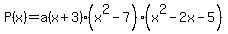 P%28x%29=a%28x%2B3%29%28x%5E2-7%29%28x%5E2-2x-5%29