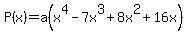 P%28x%29=a%28x%5E4+-+7x%5E3+%2B+8x%5E2+%2B+16x%29