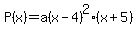P%28x%29=a%28x-4%29%5E2%2A%28x%2B5%29