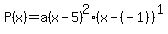 P%28x%29=a%28x-5%29%5E2%28x-%28-1%29%29%5E1