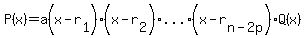 P%28x%29=a%28x-r%5B1%5D%29%2A%28x-r%5B2%5D%29%2A%22...%22%2A%28x-r%5Bn-2p%5D%29%2AQ%28x%29