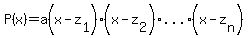 P%28x%29=a%28x-z%5B1%5D%29%2A%28x-z%5B2%5D%29%2A%22...%22%2A%28x-z%5Bn%5D%29
