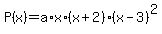 P%28x%29=a%2Ax%2A%28x%2B2%29%2A%28x-3%29%5E2