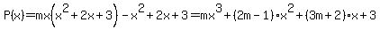 P%28x%29=mx%28x%5E2%2B2x%2B3%29-x%5E2%2B2x%2B3=mx%5E3%2B%282m-1%29x%5E2%2B%283m%2B2%29x%2B3
