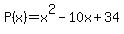P%28x%29=x%5E2+-+10x+%2B+34