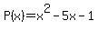 P%28x%29=x%5E2+-+5x+-+1