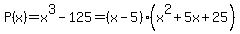 P%28x%29=x%5E3-125=%28x-5%29%28x%5E2%2B5x%2B25%29