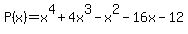 P%28x%29=x%5E4%2B4x%5E3-x%5E2-16x-12