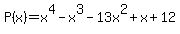 P%28x%29=x%5E4-x%5E3-13x%5E2%2Bx%2B12