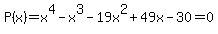 P%28x%29=x%5E4-x%5E3-19x%5E2%2B49x-30=0