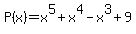 P%28x%29=x%5E5%2Bx%5E4-x%5E3%2B9