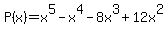 P%28x%29=x%5E5-x%5E4-8x%5E3%2B12x%5E2