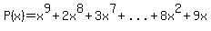 P%28x%29=x%5E9+%2B+2x%5E8+%2B+3x%5E7+%2B%22...%22%2B8x%5E2%2B9x