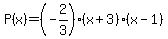 P%28x%29+=+%28-2%2F3%29%28x%2B3%29%28x-1%29