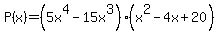 P%28x%29+=+%285x%5E4-15x%5E3%29%2A%28x%5E2-4x%2B20%29