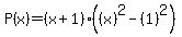 P%28x%29+=+%28x%2B1%29%28%28x%29%5E2-%281%29%5E2%29