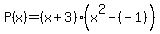 P%28x%29+=+%28x%2B3%29%28x%5E2-%28-1%29%29