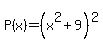 P%28x%29+=+%28x%5E2++%2B9+%29%5E2