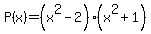 P%28x%29+=+%28x%5E2-2%29%28x%5E2%2B1%29