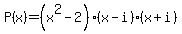 P%28x%29+=+%28x%5E2-2%29%28x-i%29%28x%2Bi%29