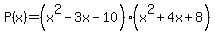 P%28x%29+=+%28x%5E2-3x-10%29%28x%5E2%2B4x%2B8%29