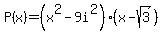 P%28x%29+=+%28x%5E2-9i%5E2%29%28x-sqrt%283%29%29