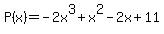 P%28x%29+=+-+2x%5E3+%2B+x%5E2+-+2x+%2B+11