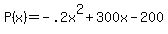 P%28x%29+=+-.2x%5E2+%2B+300x+-+200