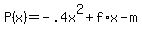 P%28x%29+=+-.4x%5E2+%2B+f%2Ax+-+m