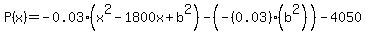 P%28x%29+=+-0.03%28x%5E2+-1800x%2Bb%5E2%29-%28-%280.03%29%28b%5E2%29%29-4050