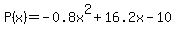 P%28x%29+=+-0.8x%5E2+%2B+16.2x+-+10