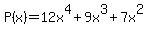 P%28x%29+=+12x%5E4+%2B+9x%5E3+%2B+7x%5E2