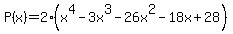 P%28x%29+=+2%28x%5E4-3x%5E3-26x%5E2-18x%2B28%29