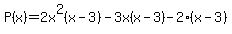 P%28x%29+=+2x%5E2%28x-3%29+-3x%28x+-3%29-2%28x-3%29