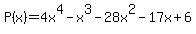 P%28x%29+=+4x%5E4+-x%5E3+-28x%5E2+-+17x+%2B+6