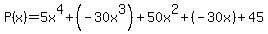 P%28x%29+=+5x%5E4%2B%28-30x%5E3%29++%2B+50x%5E2+%2B+%28-30x%29+%2B+45%29