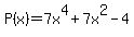 P%28x%29+=+7x%5E4+%2B+7x%5E2+-4+