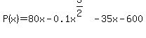 P%28x%29+=+80x+-+0.1x%5E%283%2F2%29+-+35x+-600+