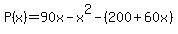 P%28x%29+=+90x+-+x%5E2+-+%28200+%2B+60x%29