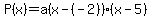 P%28x%29+=+a%28x-%28-2%29%29%28x-5%29