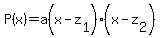 P%28x%29+=+a%28x-z%5B1%5D%29%28x-z%5B2%5D%29