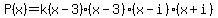 P%28x%29+=+k%28x-3%29%28x-3%29%28x-i%29%28x%2Bi%29