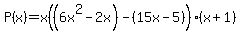 P%28x%29+=+x%28%286+x%5E2-2x%29+-+%2815+x+-+5%29%29+%28x+%2B+1%29